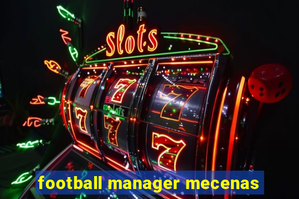 football manager mecenas